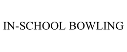 IN-SCHOOL BOWLING trademark