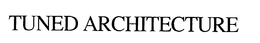 TUNED ARCHITECTURE trademark