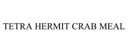 TETRA HERMIT CRAB MEAL trademark