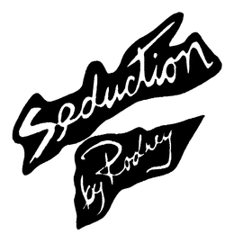SEDUCTION BY RODNEY trademark