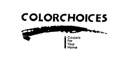 COLORCHOICES CARPETS FOR YOUR HOME trademark
