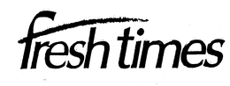 FRESH TIMES trademark