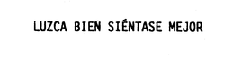 LUZCA BIEN SIENTASE MEJOR trademark
