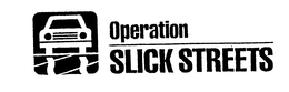 OPERATION SLICK STREETS trademark