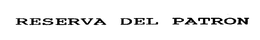 RESERVA DEL PATRON trademark