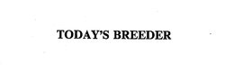 TODAY'S BREEDER trademark