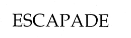 ESCAPADE trademark