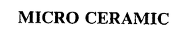 MICRO CERAMIC trademark