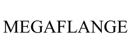 MEGAFLANGE trademark