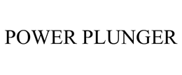 POWER PLUNGER trademark