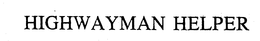 HIGHWAYMAN HELPER trademark