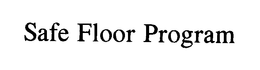 SAFE FLOOR PROGRAM trademark