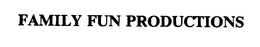 FAMILY FUN PRODUCTIONS trademark