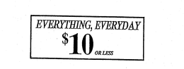 EVERYTHING, EVERYDAY $10 OR LESS trademark