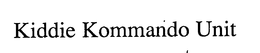 KIDDIE KOMMANDO UNIT trademark