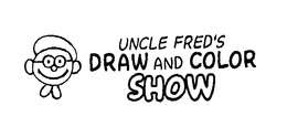 UNCLE FRED'S DRAW AND COLOR SHOW trademark