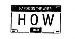 HANDS ON THE WHEEL HOW DEC trademark