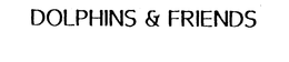 DOLPHINS & FRIENDS trademark