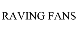 RAVING FANS trademark