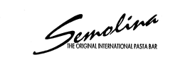 SEMOLINA THE ORIGINAL INTERNATIONAL PASTA BAR trademark