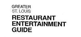 GREATER ST. LOUIS RESTAURANT ENTERTAINMENT GUIDE trademark