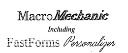 MACROMECHANIC INCLUDING FASTFORMS PERSONALIZER trademark