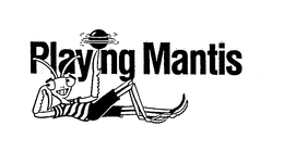 PLAYING MANTIS trademark