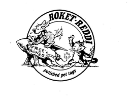 ROKET-REDDI POLISHED PET TAGS FREE BONES trademark