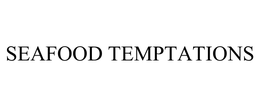 SEAFOOD TEMPTATIONS trademark