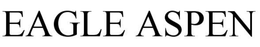 EAGLE ASPEN trademark