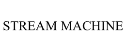 STREAM MACHINE trademark