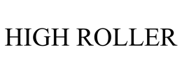 HIGH ROLLER trademark