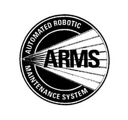 ARMS AUTOMATED ROBOTIC MAINTENANCE SYSTEM trademark