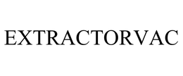 EXTRACTORVAC trademark