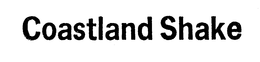 COASTLAND SHAKE trademark
