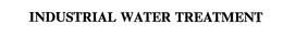 INDUSTRIAL WATER TREATMENT trademark