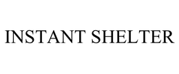 INSTANT SHELTER trademark