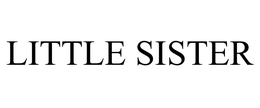 LITTLE SISTER trademark