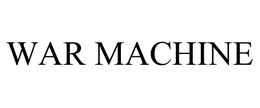 WAR MACHINE trademark