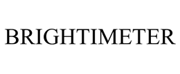 BRIGHTIMETER trademark