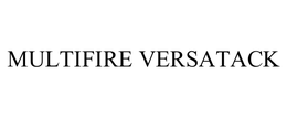 MULTIFIRE VERSATACK trademark
