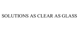 SOLUTIONS AS CLEAR AS GLASS trademark
