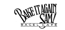BAKE IT AGAIN SAM! BAGEL CAFE trademark