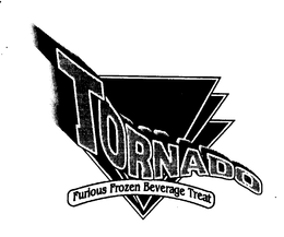 TORNADO FURIOUS FROZEN BEVERAGE TREAT trademark