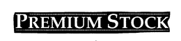 PREMIUM STOCK trademark