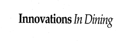 INNOVATIONS IN DINING trademark