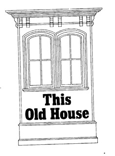 THIS OLD HOUSE trademark