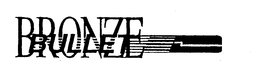 BRONZE BULLET trademark