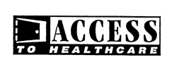 ACCESS TO HEALTHCARE trademark