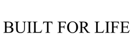 BUILT FOR LIFE trademark